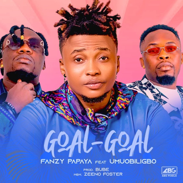 Fanzy Papaya - Goal-Goal (feat. Umu Obiligbo)